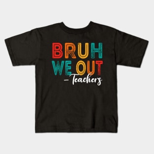 Bruh We Out Teachers Last Day Of School Kids T-Shirt